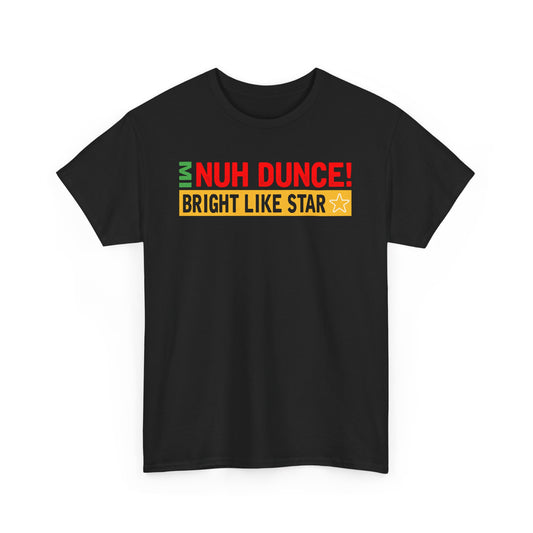 “Mi Nuh Dunce” Teez